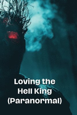 bokomslag Loving the Hell King (Paranormal)