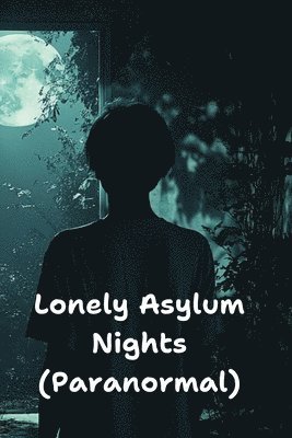 bokomslag Lonely Asylum Nights (Paranormal)