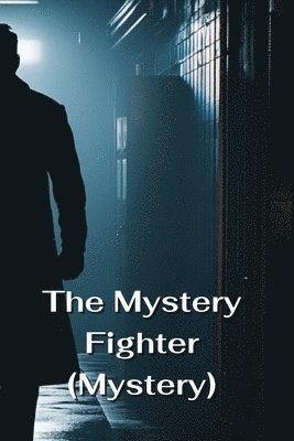 The Mystery Fighter (Mystery) 1