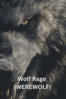 bokomslag Wolf Rage (WEREWOLF)