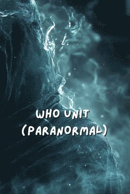 bokomslag Who unit (Paranormal)