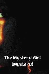 bokomslag The Mystery Girl (Mystery)