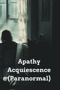 bokomslag Apathy Acquiescence (Paranormal)