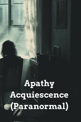 Apathy Acquiescence (Paranormal) 1