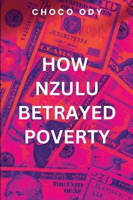 bokomslag How Nzulu Betrayed Poverty