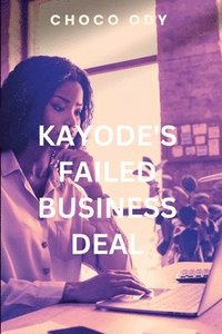 bokomslag Kayode's Failed Business Deal