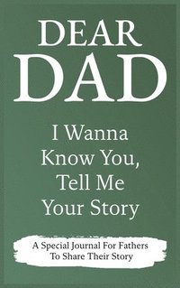 bokomslag Dear Dad Guided Journal For Memory Keepsake, I Wanna Know You, Tell Me Your Story