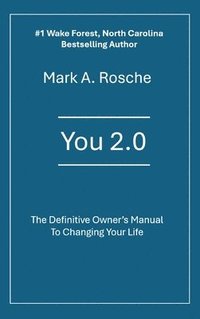 bokomslag You 2.0 The Definitive Owner's Manual to Changing Your Life