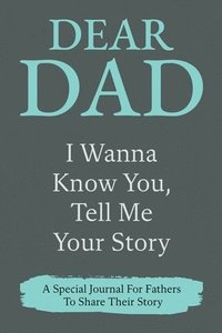 bokomslag Dear Dad Guided Journal For Memory Keepsake, I Wanna Know You, Tell Me Your Story