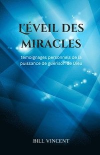 bokomslag L'éveil des miracles: témoignages personnels de la puissance de guérison de Dieu