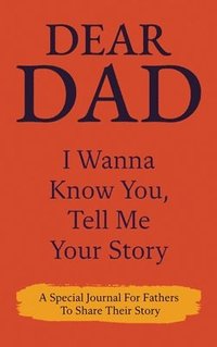 bokomslag Dear Dad Guided Journal For Memory Keepsake, I Wanna Know You, Tell Me Your Story