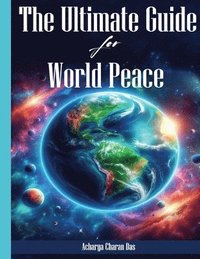 bokomslag The Ultimate Guide for World Peace