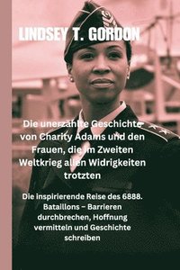 bokomslag Die unerzhlte Geschichte von Charity Adams und den Frauen, die im Zweiten Weltkrieg allen Widrigkeiten trotzten