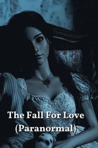 bokomslag The Fall For Love (Paranormal)