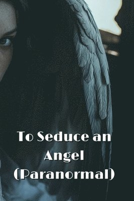 bokomslag To Seduce an Angel (Paranormal)