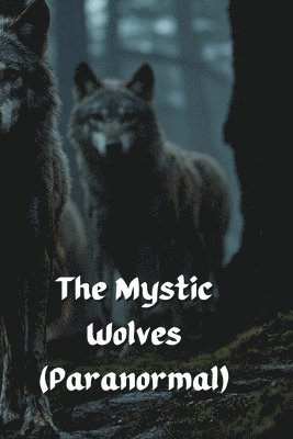bokomslag Mystic Wolves (Paranormal)