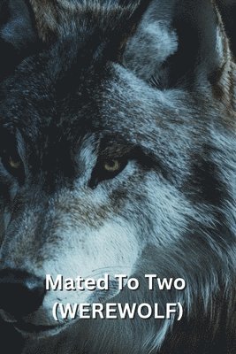 Mated To Two (WEREWOLF) 1