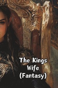 bokomslag The Kings Wife (Fantasy)