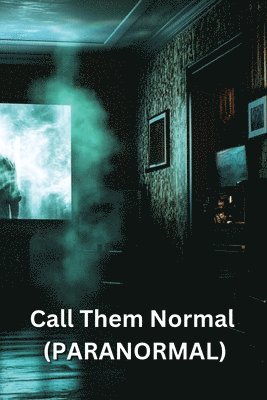 bokomslag Call Them Normal (PARANORMAL)