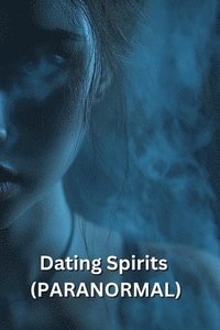 bokomslag Dating Spirits (PARANORMAL)