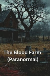 bokomslag The Blood Farm (Paranormal)