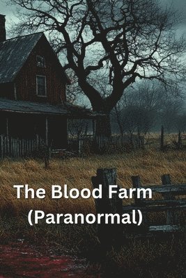 The Blood Farm (Paranormal) 1