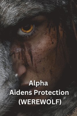 bokomslag Alpha Aidens Protection (WEREWOLF)