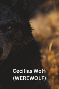 bokomslag Cecilias Wolf (WEREWOLF)