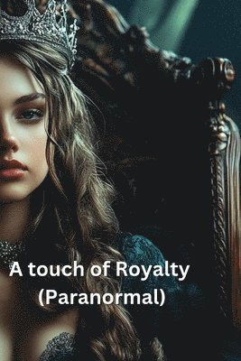 bokomslag A touch of Royalty (Paranormal)