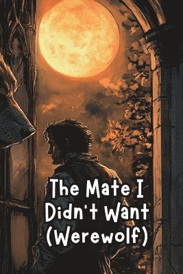bokomslag Mate I Didn't Want (Werewolf)