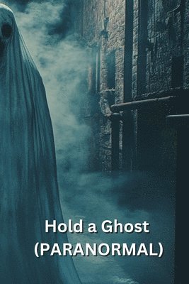 Hold a Ghost (PARANORMAL) 1