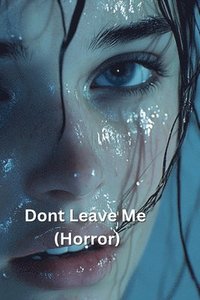 bokomslag Dont Leave Me (Horror)