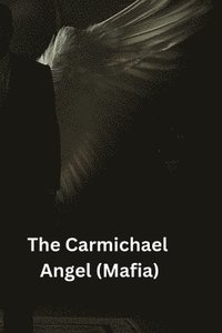 bokomslag The Carmichael Angel (Mafia)