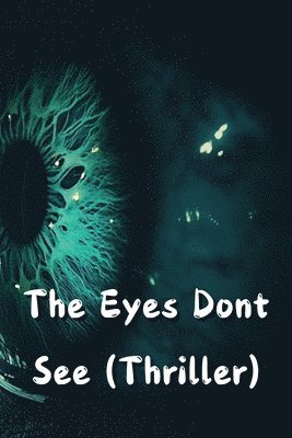 bokomslag The Eyes Dont See (Thriller)