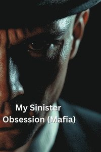 bokomslag My Sinister Obsession (Mafia)