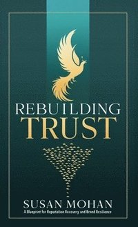 bokomslag Rebuilding Trust: A Blueprint for Reputation Recovery and Brand Resilience