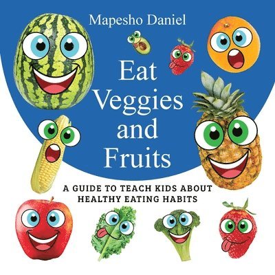 Mapesho Daniel - Eat Veggies and Fruits, Häftad