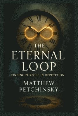 Matthew Petchinsky - Eternal Loop, Häftad