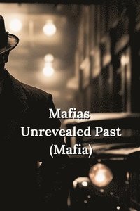 bokomslag Mafias Unrevealed Past (Mafia)