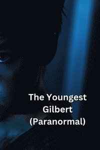 bokomslag The Youngest Gilbert (Paranormal)