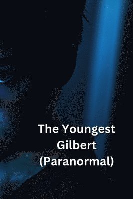 The Youngest Gilbert (Paranormal) 1