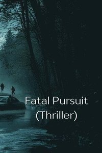 bokomslag Fatal Pursuit (Thriller)