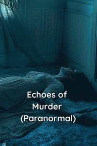 bokomslag Echoes of Murder (Paranormal)