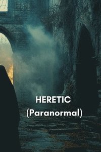 bokomslag HERETIC (Paranormal)