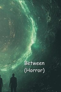 bokomslag Between (Horror)