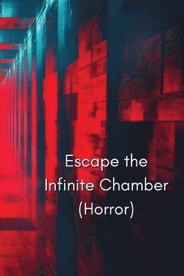 bokomslag Escape the Infinite Chamber (Horror)