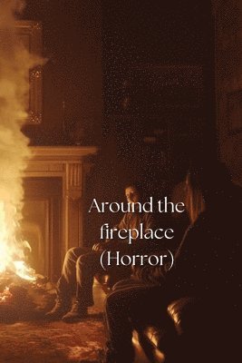 Around the fireplace (Horror) 1