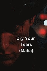 bokomslag Dry Your Tears (Mafia)