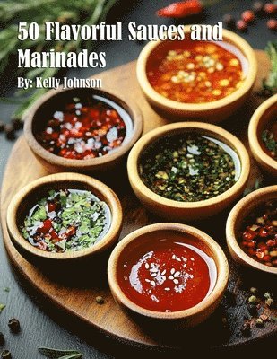 bokomslag 50 Flavorful Sauces and Marinades