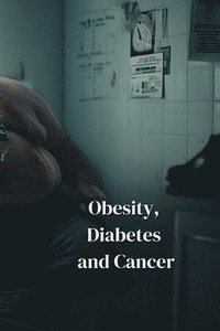 bokomslag Obesity, Diabetes and Cancer